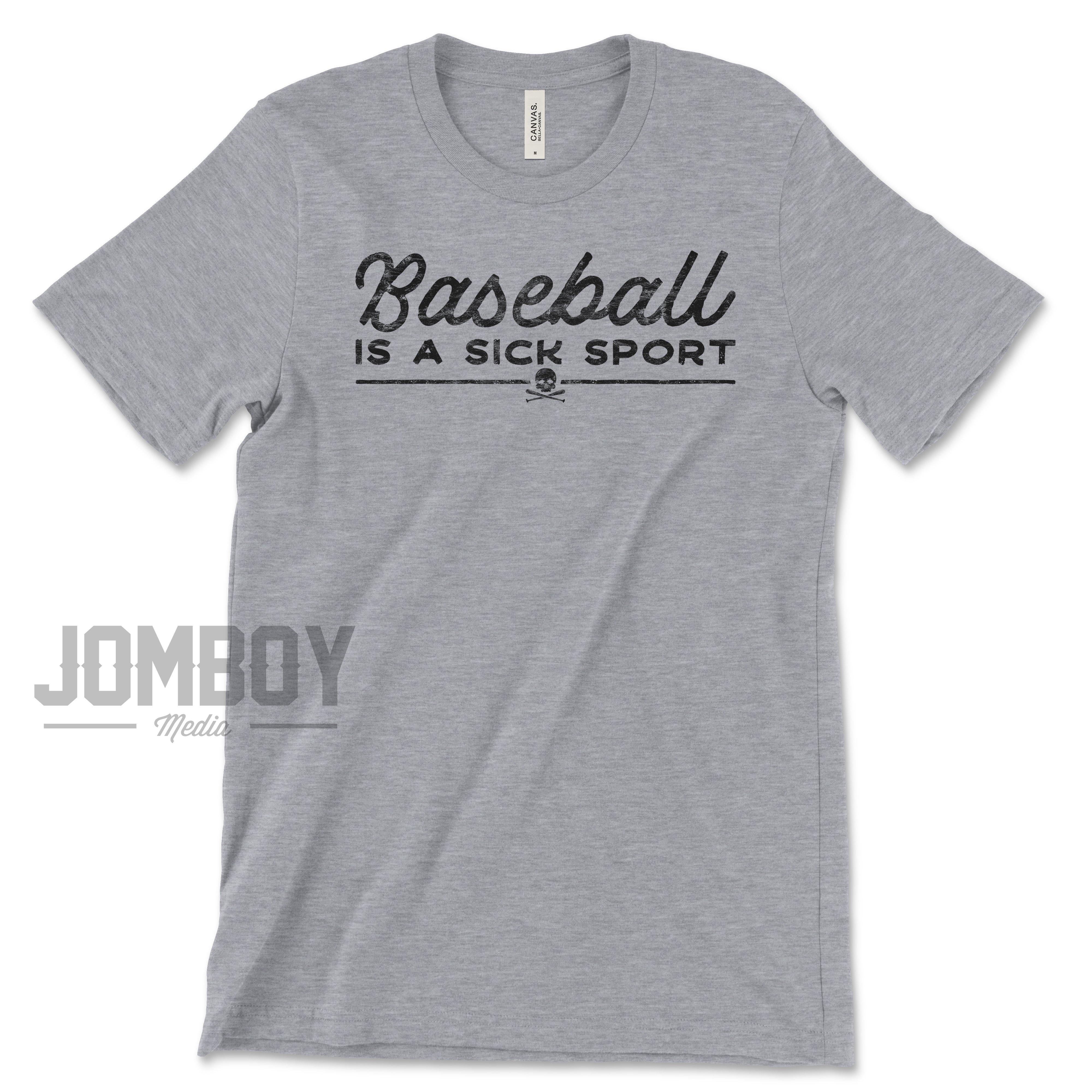 Baseball Is A Sick Sport | T-Shirt