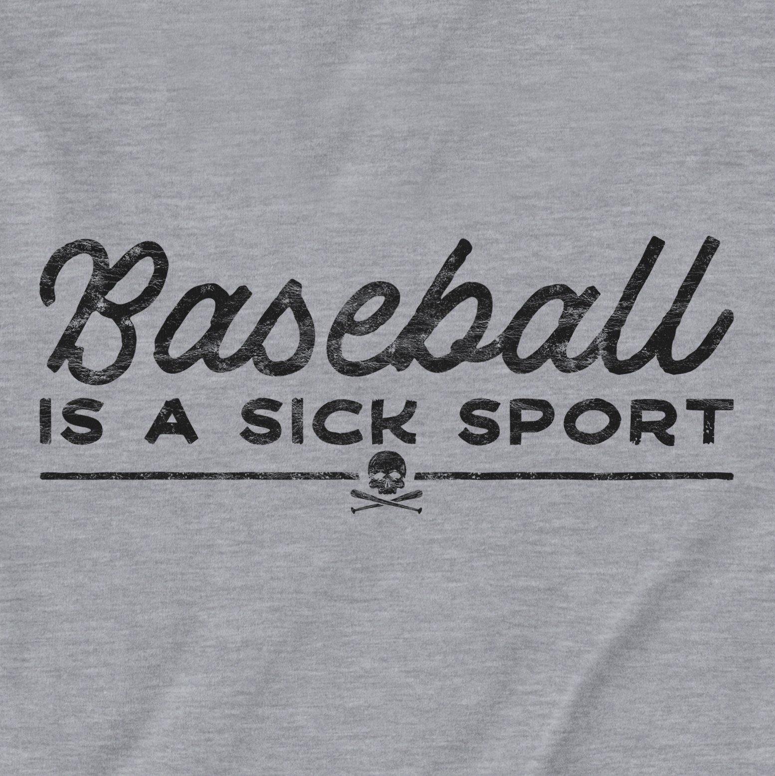 Baseball Is A Sick Sport | T-Shirt