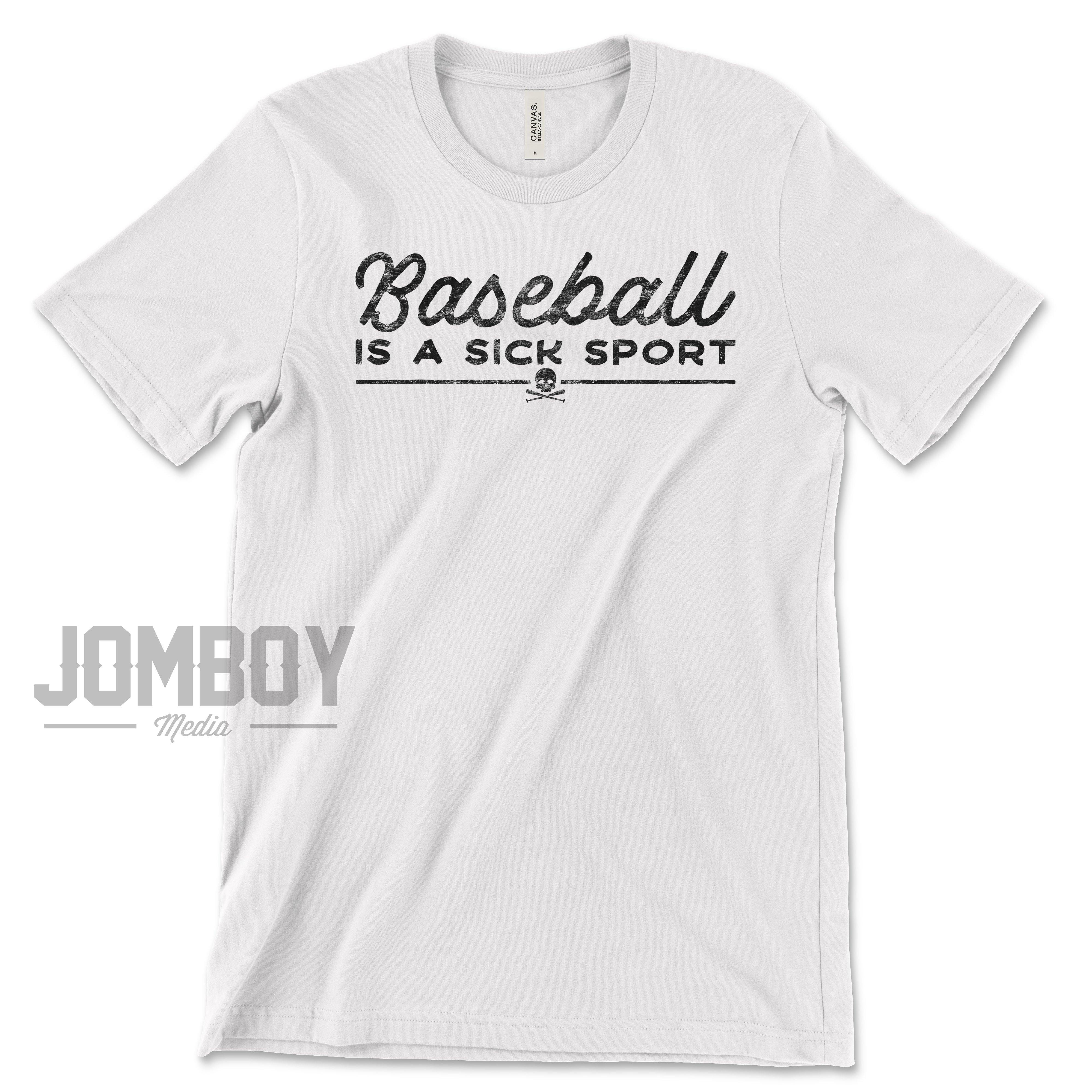 Baseball Is A Sick Sport | T-Shirt